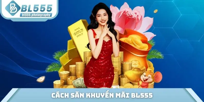 Cách săn khuyến mãi BL555