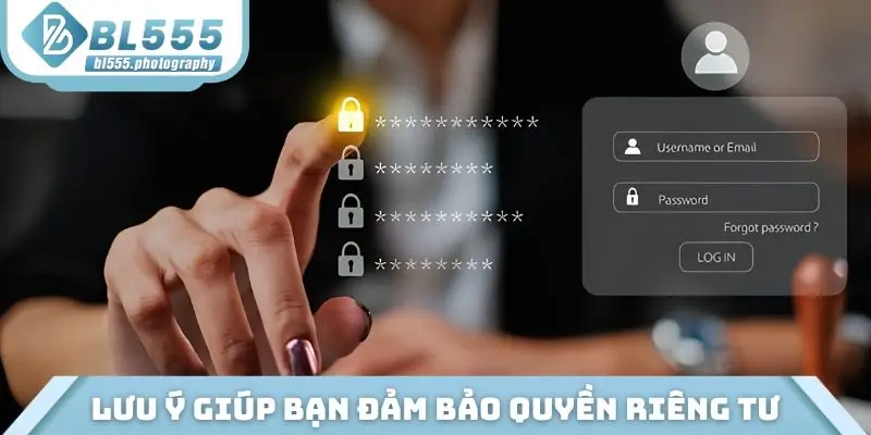 Lưu ý giúp bạn đảm bảo quyền riêng tư