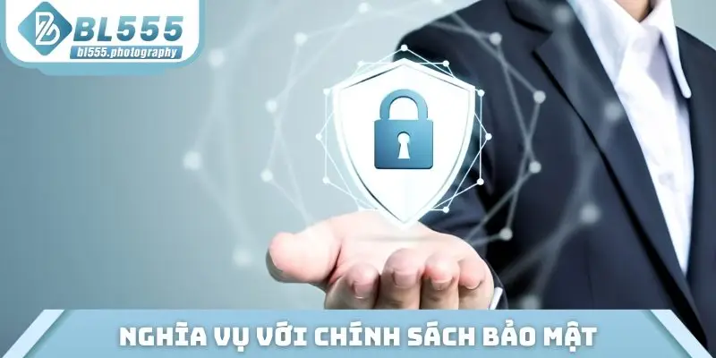 Nghĩa vụ cần thực hiện với chính sách bảo mật