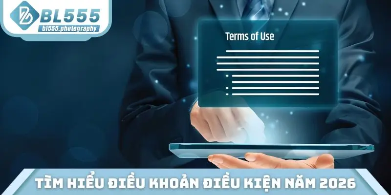 Tìm hiểu điều khoản điều kiện năm 2026