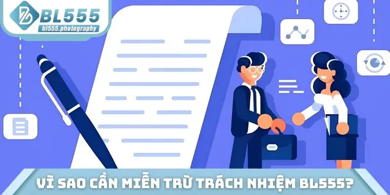 Vì sao cần có miễn trừ trách nhiệm BL555?